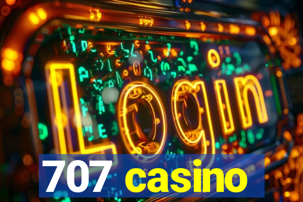 707 casino